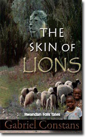 The Skin of Lions, Rwandan Folk Tales, By Gabriel Constans